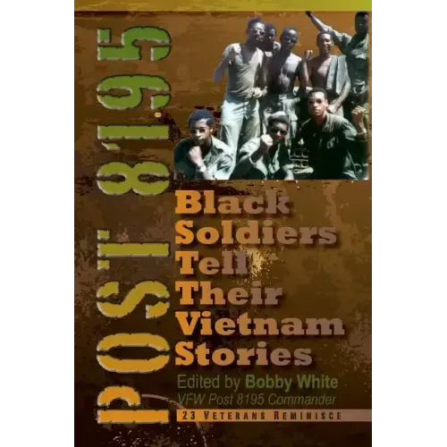 Post 8195: Black Vietnam Soldiers Tell Their Stories