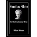 Pontius Pilate and the Crucifixion of Christ