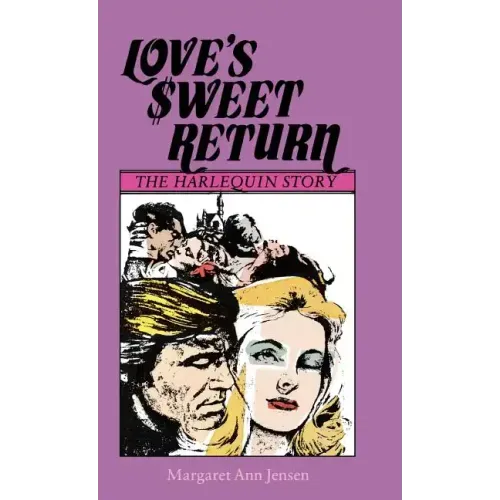 Love's Sweet Return: The Harlequin Story