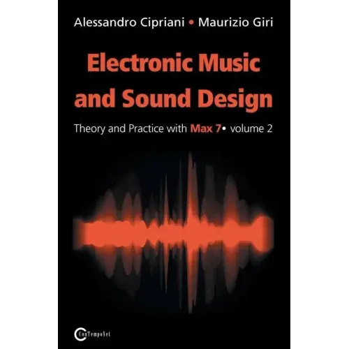 Electronic Music and Sound Design - Theory and Practice with Max 7 - Volume 2 (Second Edition)