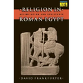 Religion in Roman Egypt: Assimilation and Resistance