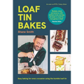 Loaf Tin Bakes: Easy Baking for Every Occasion Using the Humble Loaf Tin
