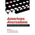 American Journalism: History, Principles, Practices