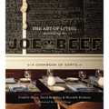 The Art of Living According to Joe Beef: A Cookbook of Sorts