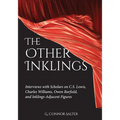 The Other Inklings: Interviews with Scholars on C.S. Lewis, Charles Williams, Owen Barfield, and Inklings-Adjacent Figures