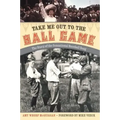 Take Me Out to the Ball Game: The Story of the Sensational Baseball Song