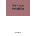 Charles De Foucauld Hermit And Explorer