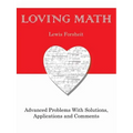Loving Math: Advanced Problems with Solutions, Applications and Comments