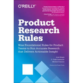 Product Research Rules: Nine Foundational Rules for Product Teams to Run Accurate Research That Delivers Actionable Insight