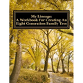 My Lineage: A Workbook For Creating An Eight Generation Family Tree