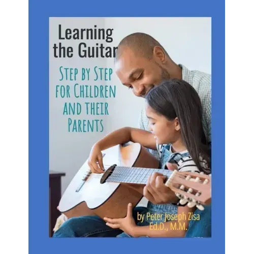 Learning the Guitar: Step by Step for Children and Their Parents