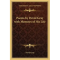 Poems by David Gray with Memoirs of His Life