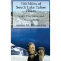 500 Miles of South Lake Tahoe Hikes: Peaks, Day Hikes, and Overnighters