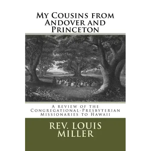 My Cousins from Andover and Princeton: A review of the Congregational-Presbyterian Missionaries to Hawaii