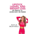 Lipstick, Lashes, and Weight Loss: My process to losing over 100 pounds