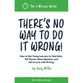 There's No Way to Do It Wrong!: How to Get Young Learners to Take Risks, Tell Stories, Share Opinions, and Fall in Love with Writing