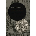 The Powers of Sound and Song in Early Modern Paris