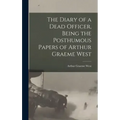 The Diary of a Dead Officer, Being the Posthumous Papers of Arthur Graeme West