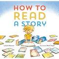 How to Read a Story: (Illustrated Children's Book, Picture Book for Kids, Read Aloud Kindergarten Books)