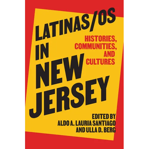 Latinas/OS in New Jersey: Histories, Communities, and Cultures