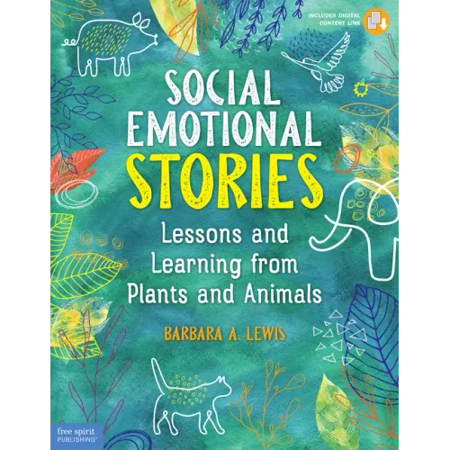 Social Emotional Stories: Lessons and Learning from Plants and Animals