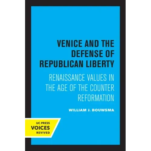 Venice and the Defense of Republican Liberty: Renaissance Values in the Age of the Counter Reformation