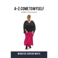 A-Z: Come to Myself: A Shift in Consciousness
