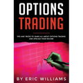 Options Trading: Tips and Tricks to Learn all about Options Trading and upscale your Income