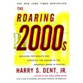 Roaring 2000s: Building the Wealth and Lifestyle You Desire in the Greatest Boom in History