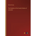 The Visitation of the County Palatine of Lancaster