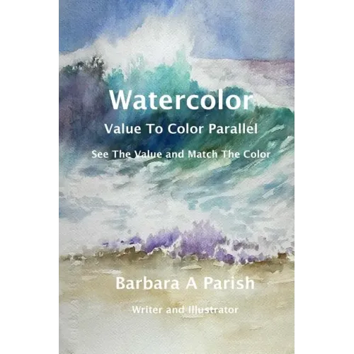 Watercolor Value to Color Parallel: SEE the Value and Match the Color
