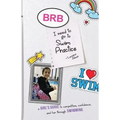 Brb, I Need to Go to Swim Practice: A Girl's Guide to Competetion, Confidence, and Fun Through Swimming
