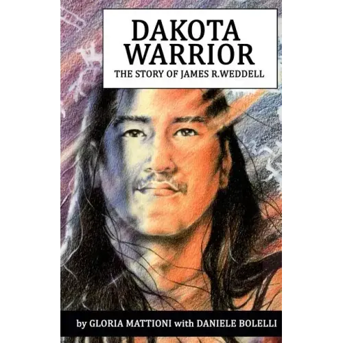 Dakota Warrior: The Story of James R.Weddell