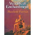 Worlds of Enchantment: The Art of Maxfield Parrish