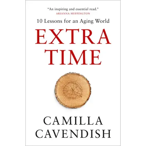 Extra Time: 10 Lessons for an Aging World