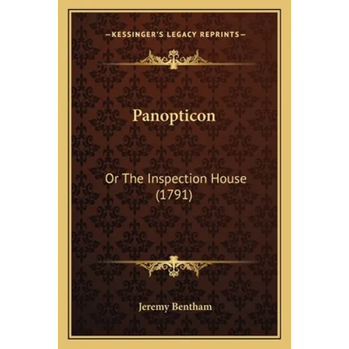 Panopticon: Or The Inspection House (1791)