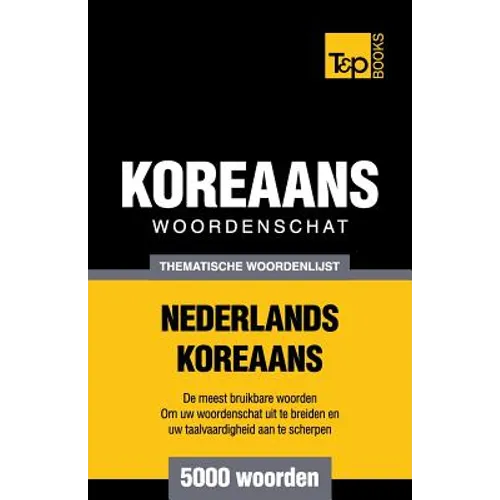 Thematische woordenschat Nederlands-Koreaans - 5000 woorden - Paperback