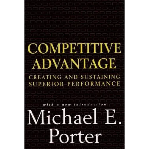 Competitive Advantage: Creating and Sustaining Superior Performance