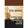 You Essay: Supply-Side Lies and the Middle Class Demise