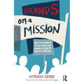 Brands on a Mission: How to Achieve Social Impact and Business Growth Through Purpose