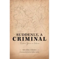 Suddenly, a Criminal: Sixteen Years in Siberia