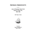 German Immigrants: Lists of Passengers Bound from Bremen to New York, 1855-1862, with Places of Origin