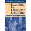 Seven Essentials for Character Discipline: Elementary Classroom Management