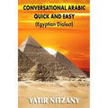 Conversational Arabic Quick and Easy: Egyptian Dialect, Spoken Egyptian Arabic, Colloquial Arabic of Egypt