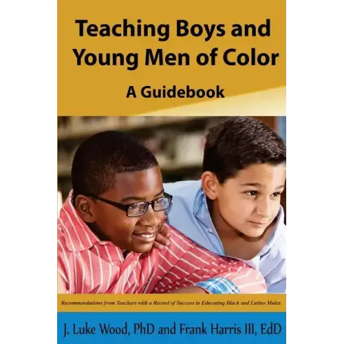 Teaching Boys and Young Men of Color: A Guide Book