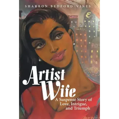 Artist Wife: A Suspense Story of Love, Intrigue, and Triumph