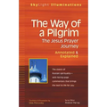 The Way of a Pilgrim: The Jesus Prayer Journey--Annotated & Explained