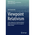 Viewpoint Relativism: A New Approach to Epistemological Relativism Based on the Concept of Points of View