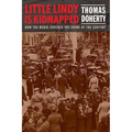 Little Lindy Is Kidnapped: How the Media Covered the Crime of the Century