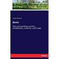 Benin: The surrounding country, inhabitants, customs, and trade